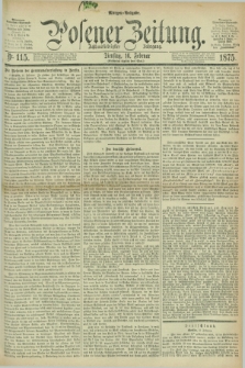 Posener Zeitung. Jg.78 [i.e.82], Nr. 115 (16 Februar 1875) - Morgen=Ausgabe. + dod.