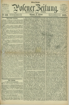 Posener Zeitung. Jg.78 [i.e.82], Nr. 119 (17 Februar 1875) - Mittag=Ausgabe.