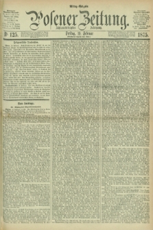 Posener Zeitung. Jg.78 [i.e.82], Nr. 125 (19 Februar 1875) - Mittag=Ausgabe.