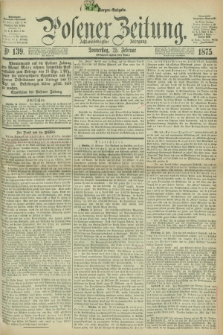 Posener Zeitung. Jg.78 [i.e.82], Nr. 139 (25 Februar 1875) - Morgen=Ausgabe. + dod.