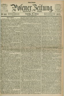 Posener Zeitung. Jg.78 [i.e.82], Nr. 141 (25 Februar 1875) - Abend=Ausgabe.