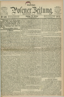 Posener Zeitung. Jg.78 [i.e.82], Nr. 148 (28 Februar 1875) - Morgen=Ausgabe. + dod.
