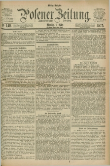 Posener Zeitung. Jg.78 [i.e.82], Nr. 149 (1 März 1875) - Mittag=Ausgabe.