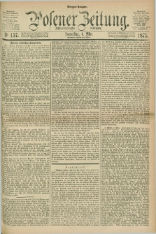 Posener Zeitung. Jg.78 [i.e.82], Nr. 157 (4 März 1875) - Morgen=Ausgabe. + dod.