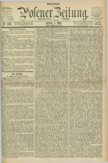 Posener Zeitung. Jg.78 [i.e.82], Nr. 161 (5 März 1875) - Mittag=Ausgabe.