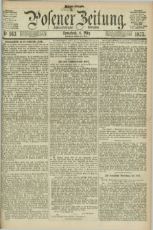 Posener Zeitung. Jg.78 [i.e.82], Nr. 163 (6 März 1875) - Morgen=Ausgabe. + dod.