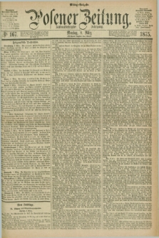Posener Zeitung. Jg.78 [i.e.82], Nr. 167 (8 März 1875) - Mittag=Ausgabe.