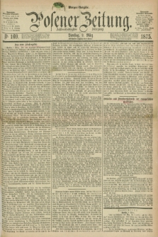 Posener Zeitung. Jg.78 [i.e.82], Nr. 169 (9 März 1875) - Morgen=Ausgabe. + dod.