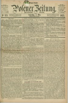 Posener Zeitung. Jg.78 [i.e.82], Nr. 175 (11 März 1875) - Morgen=Ausgabe. + dod.