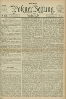 Posener Zeitung. Jg.78 [i.e.82], Nr. 176 (11 März 1875) - Mittag=Ausgabe.