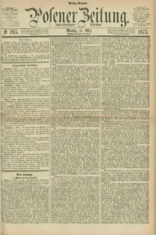 Posener Zeitung. Jg.78 [i.e.82], Nr. 185 (15 März 1875) - Mittag=Ausgabe.