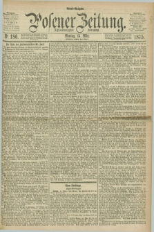 Posener Zeitung. Jg.78 [i.e.82], Nr. 186 (15 März 1875) - Abend=Ausgabe.