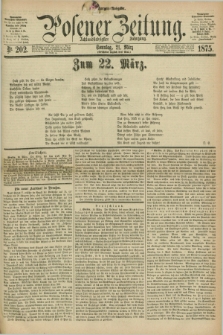 Posener Zeitung. Jg.78 [i.e.82], Nr. 202 (21 März 1875) - Morgen=Ausgabe. + dod.