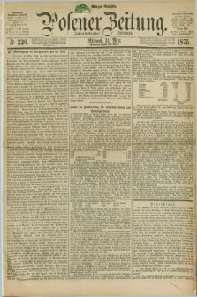 Posener Zeitung. Jg.78 [i.e.82], Nr. 220 (31 März 1875) - Morgen=Ausgabe. + dod.