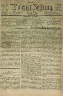 Posener Zeitung. Jg.78 [i.e.82], Nr. 221 (31 März 1875) - Mittag=Ausgabe.
