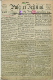 Posener Zeitung. Jg.78 [i.e.82], Nr. 685 (1 Oktober 1875) - [Morgen]=Ausgabe. + dod.