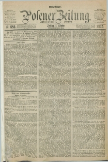 Posener Zeitung. Jg.78 [i.e.82], Nr. 686 (1 Oktober 1875) - Mittag=Ausgabe.