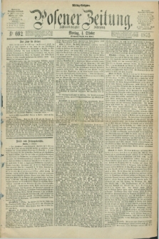 Posener Zeitung. Jg.78 [i.e.82], Nr. 692 (4 Oktober 1875) - Mittag=Ausgabe.