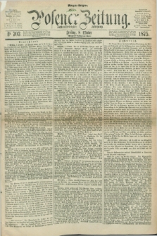 Posener Zeitung. Jg.78 [i.e.82], Nr. 703 (8 Oktober 1875) - Morgen=Ausgabe. + dod.
