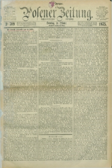 Posener Zeitung. Jg.78 [i.e.82], Nr. 709 (10 Oktober 1875) - [Morgen]=Ausgabe. + dod.