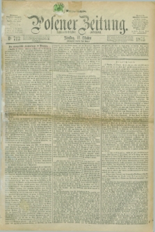 Posener Zeitung. Jg.78 [i.e.82], Nr. 712 (12 Oktober 1875) - Morgen=Ausgabe.