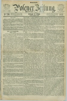 Posener Zeitung. Jg.78 [i.e.82], Nr. 716 (13 Oktober 1875) - Mittag=Ausgabe.