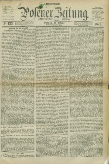 Posener Zeitung. Jg.78 [i.e.82], Nr. 733 (20 Oktober 1875) - Morgen=Ausgabe. + dod.
