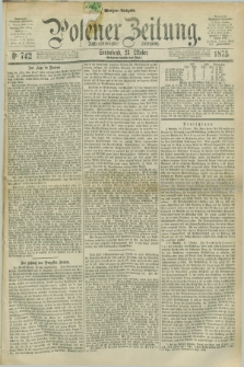 Posener Zeitung. Jg.78 [i.e.82], Nr. 742 (23 Oktober 1875) - Morgen=Ausgabe. + dod.
