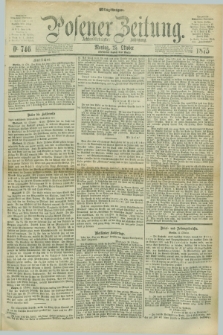 Posener Zeitung. Jg.78 [i.e.82], Nr. 746 (25 Oktober 1875) - Mittag=Ausgabe.