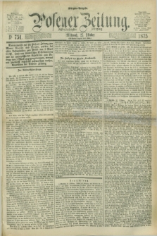 Posener Zeitung. Jg.78 [i.e.82], Nr. 751 (27 Oktober 1875) - Morgen=Ausgabe. + dod.