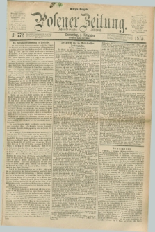Posener Zeitung. Jg.78 [i.e.82], Nr. 772 (4 November 1875) - Morgen=Ausgabe. + dod.