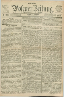 Posener Zeitung. Jg.78 [i.e.82], Nr. 782 (8 November 1875) - Mittag=Ausgabe.