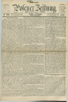 Posener Zeitung. Jg.78 [i.e.82], Nr. 784 (9 November 1875) - Morgen=Ausgabe. + dod.