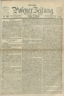 Posener Zeitung. Jg.78 [i.e.82], Nr. 785 (9 November 1875) - Mittag=Ausgabe.