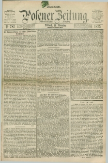 Posener Zeitung. Jg.78 [i.e.82], Nr. 787 (10 November 1875) - Morgen=Ausgabe. + dod.