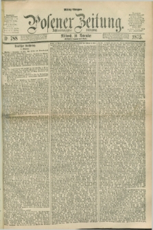 Posener Zeitung. Jg.78 [i.e.82], Nr. 788 (10 November 1875) - Mittag=Ausgabe.
