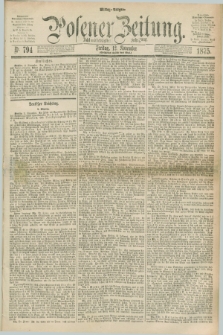 Posener Zeitung. Jg.78 [i.e.82], Nr. 794 (12 November 1875) - Mittag=Ausgabe.