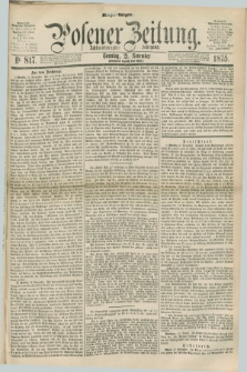 Posener Zeitung. Jg.78 [i.e.82], Nr. 817 (21 November 1875) - Morgen=Ausgabe.