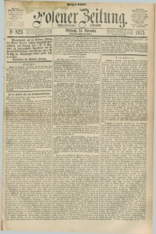 Posener Zeitung. Jg.78 [i.e.82], Nr. 823 (24 November 1875) - Morgen=Ausgabe. + dod.