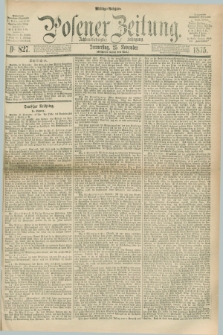 Posener Zeitung. Jg.78 [i.e.82], Nr. 827 (25 November 1875) - Mittag=Ausgabe.