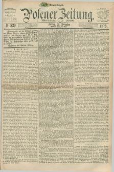 Posener Zeitung. Jg.78 [i.e.82], Nr. 829 (26 November 1875) - Morgen=Ausgabe. + dod.