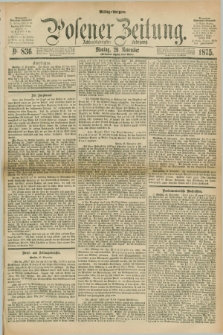 Posener Zeitung. Jg.78 [i.e.82], Nr. 836 (29 November 1875) - Mittag=Ausgabe.
