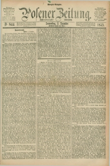 Posener Zeitung. Jg.78 [i.e.82], Nr. 844 (2 Dezember 1875) - Morgen=Ausgabe. + dod.