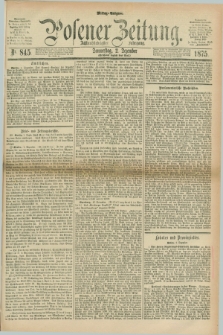 Posener Zeitung. Jg.78 [i.e.82], Nr. 845 (2 Dezember 1875) - Mittag=Ausgabe.