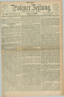 Posener Zeitung. Jg.78 [i.e.82], Nr. 857 (7 Dezember 1875) - Mittag=Ausgabe.