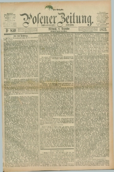 Posener Zeitung. Jg.78 [i.e.82], Nr. 859 (8 Dezember 1875) - Morgen=Ausgabe. + dod.