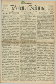 Posener Zeitung. Jg.78 [i.e.82], Nr. 865 (10 Dezember 1875) - Morgen=Ausgabe. + dod.