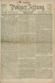 Posener Zeitung. Jg.78 [i.e.82], Nr. 871 (12 Dezember 1875) - Morgen=Ausgabe. + dod.