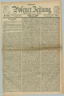 Posener Zeitung. Jg.78 [i.e.82], Nr. 875 (14 Dezember 1875) - Mittag=Ausgabe.