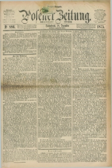 Posener Zeitung. Jg.78 [i.e.82], Nr. 886 (18 Dezember 1875) - Morgen=Ausgabe. + dod.
